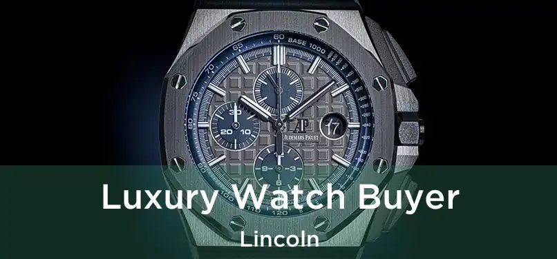  Luxury Watch Buyer Lincoln