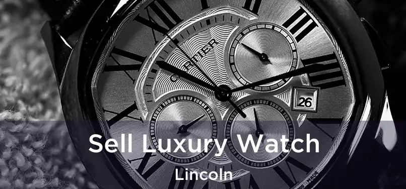  Sell Luxury Watch Lincoln