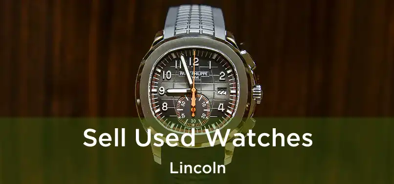  Sell Used Watches Lincoln