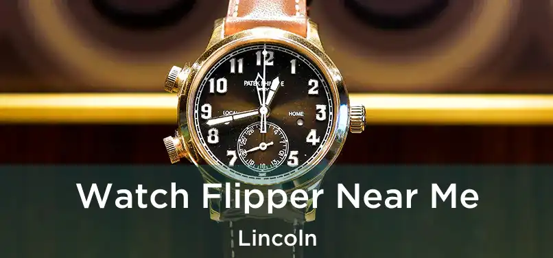  Watch Flipper Near Me Lincoln