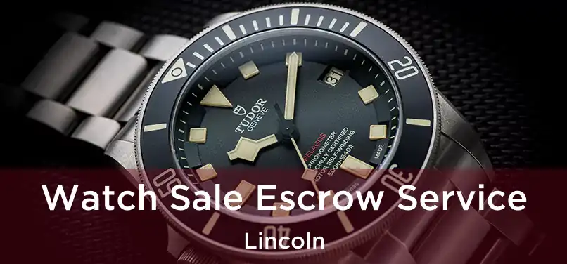  Watch Sale Escrow Service Lincoln